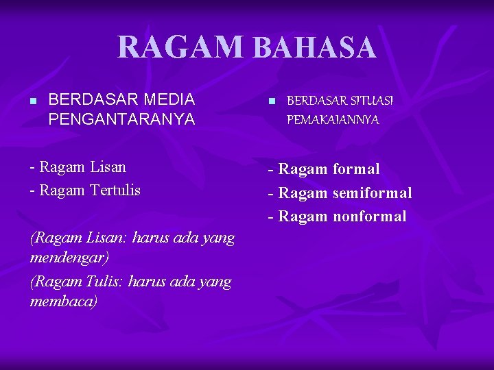 RAGAM BAHASA n BERDASAR MEDIA PENGANTARANYA - Ragam Lisan - Ragam Tertulis (Ragam Lisan: