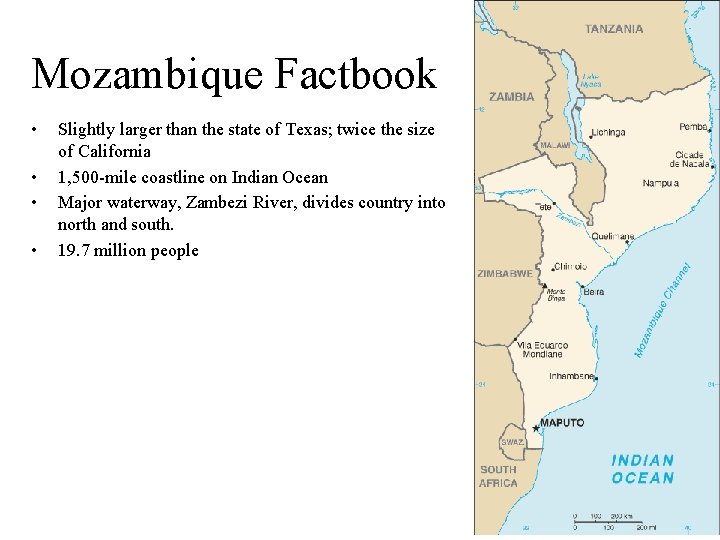 Mozambique Factbook • • Slightly larger than the state of Texas; twice the size