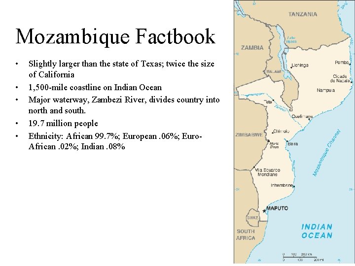 Mozambique Factbook • • • Slightly larger than the state of Texas; twice the