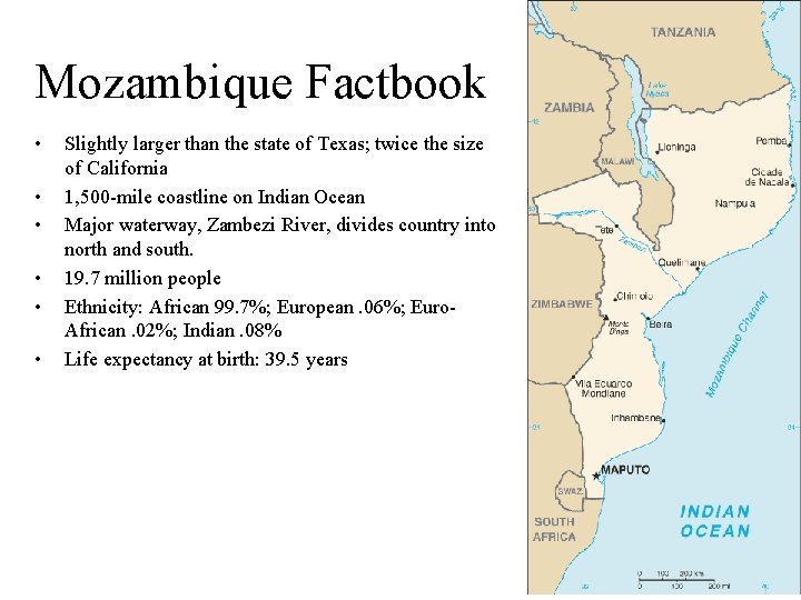 Mozambique Factbook • • • Slightly larger than the state of Texas; twice the