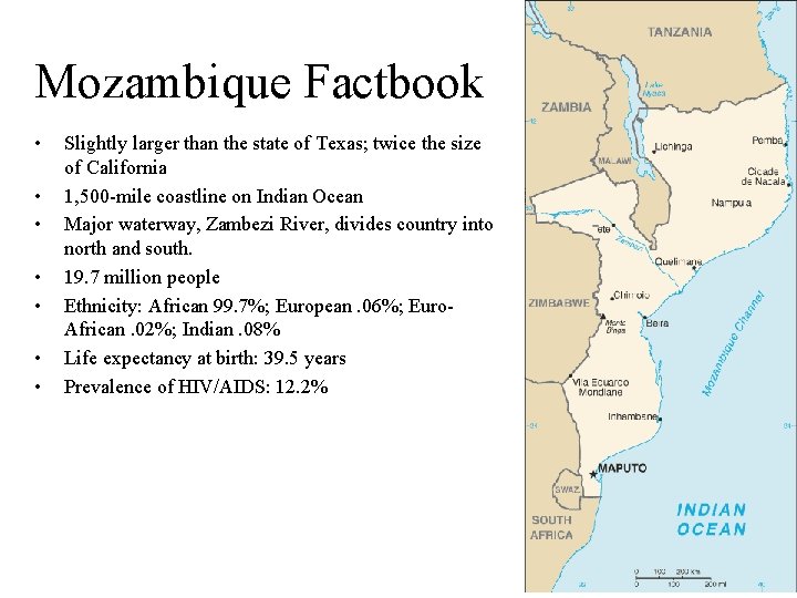 Mozambique Factbook • • Slightly larger than the state of Texas; twice the size