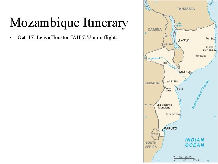 Mozambique Itinerary • Oct. 17: Leave Houston IAH 7: 55 a. m. flight. 