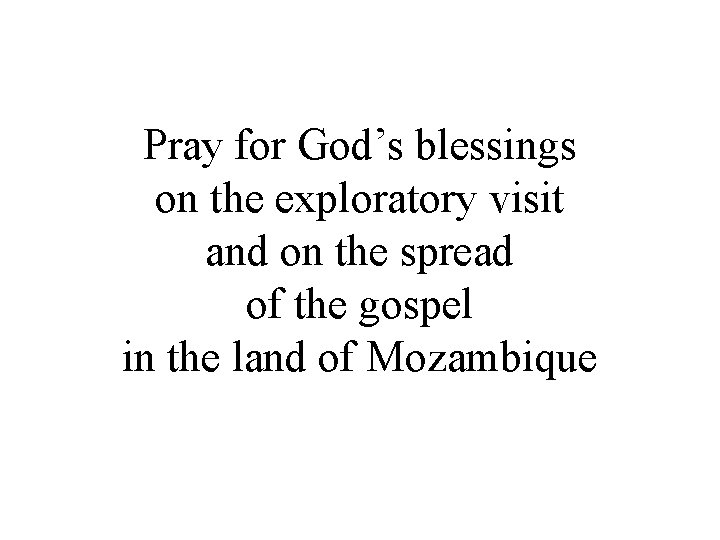 Pray for God’s blessings on the exploratory visit and on the spread of the