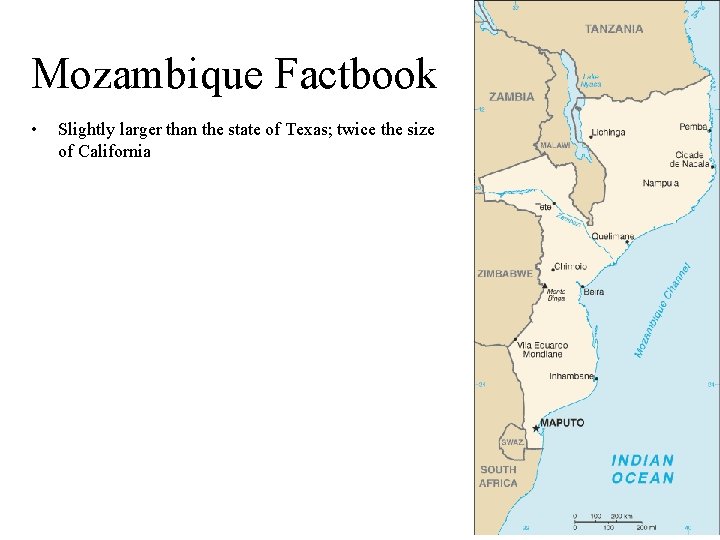 Mozambique Factbook • Slightly larger than the state of Texas; twice the size of