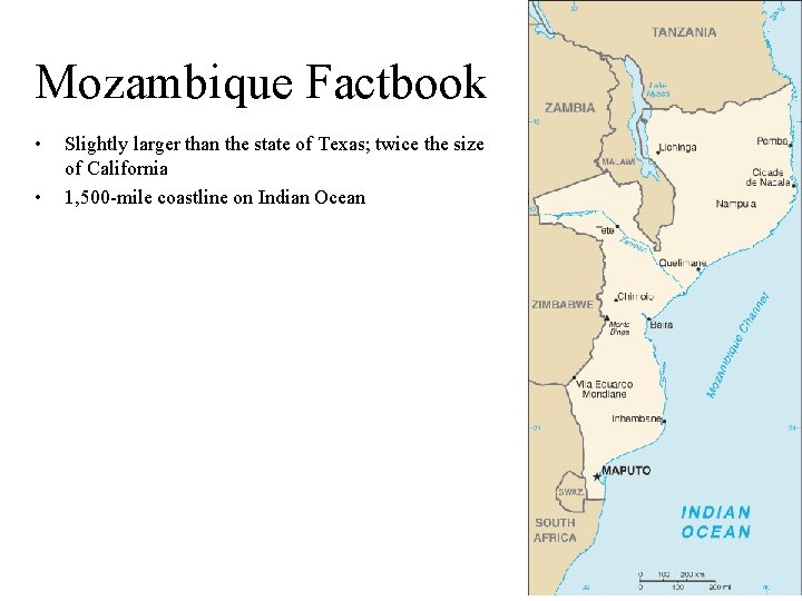 Mozambique Factbook • • Slightly larger than the state of Texas; twice the size