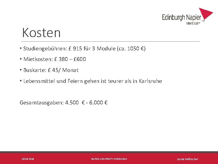 Kosten • Studiengebühren: £ 915 für 3 Module (ca. 1050 €) • Mietkosten: £