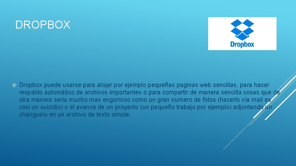 DROPBOX Dropbox puede usarse para alojar por ejemplo pequeñas paginas web sencillas, para hacer