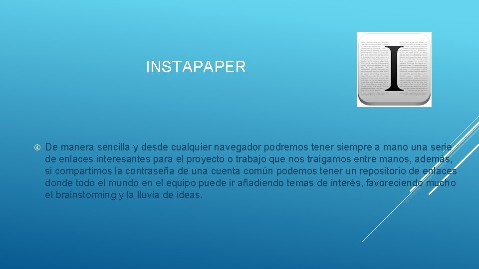 INSTAPAPER De manera sencilla y desde cualquier navegador podremos tener siempre a mano una
