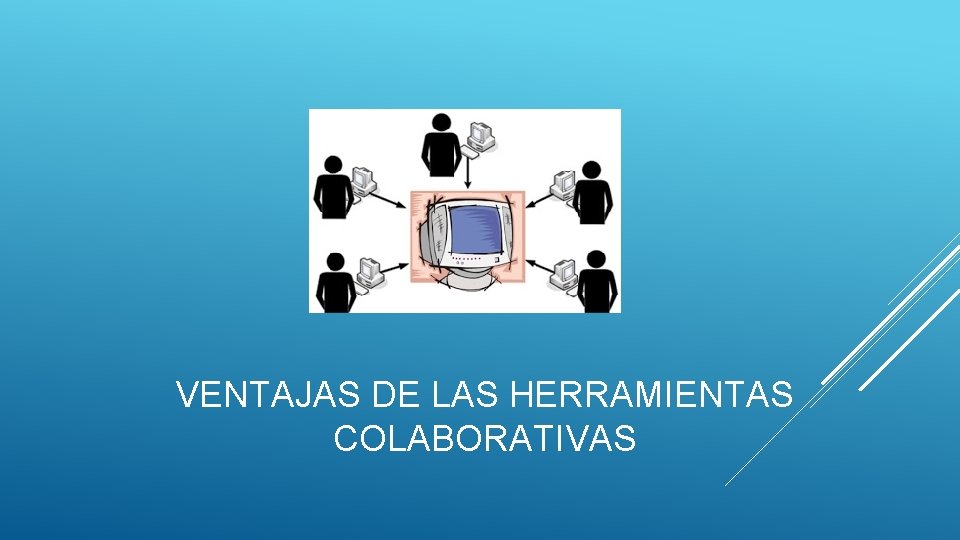 VENTAJAS DE LAS HERRAMIENTAS COLABORATIVAS 