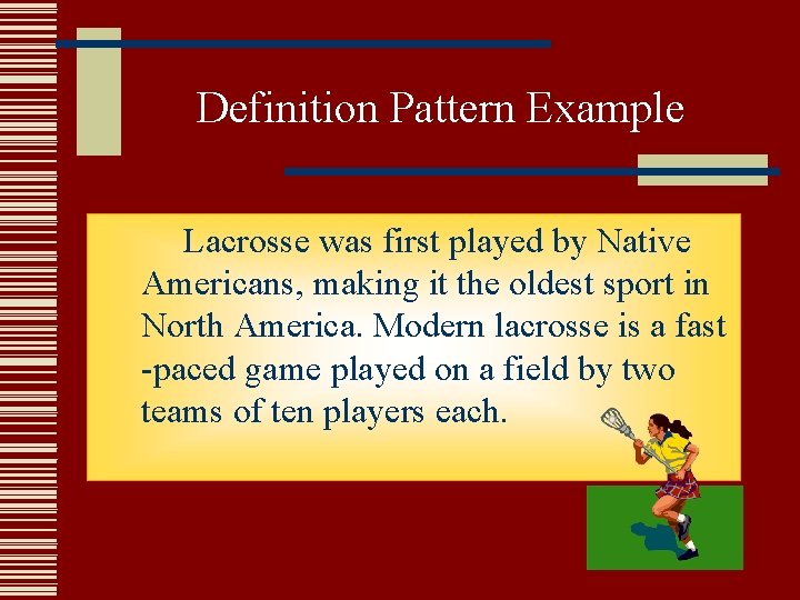 Definition Pattern Example Lacrosse was first played by Native Americans, making it the oldest Definition Pattern Example Lacrosse was first played by Native Americans, making it the oldest