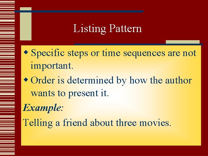Listing Pattern w Specific steps or time sequences are not important. w Order is Listing Pattern w Specific steps or time sequences are not important. w Order is