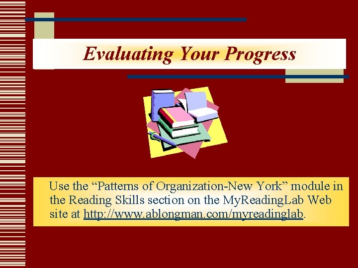 Evaluating Your Progress Use the “Patterns of Organization-New York” module in the Reading Skills Evaluating Your Progress Use the “Patterns of Organization-New York” module in the Reading Skills