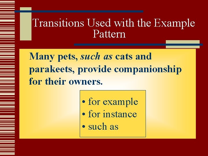Transitions Used with the Example Pattern Many pets, such as cats and parakeets, provide Transitions Used with the Example Pattern Many pets, such as cats and parakeets, provide