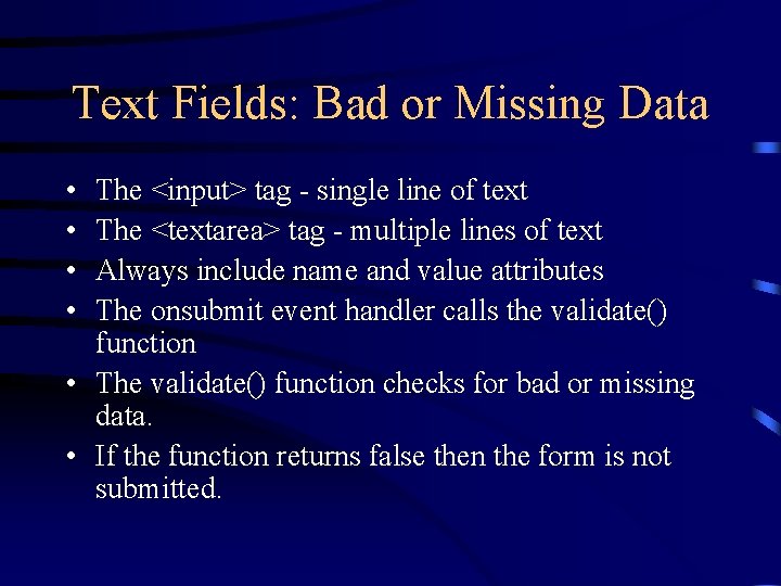 Text Fields: Bad or Missing Data • • The <input> tag - single line Text Fields: Bad or Missing Data • • The <input> tag - single line
