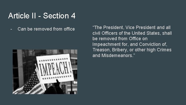 Article II - Section 4 - Can be removed from office “The President, Vice