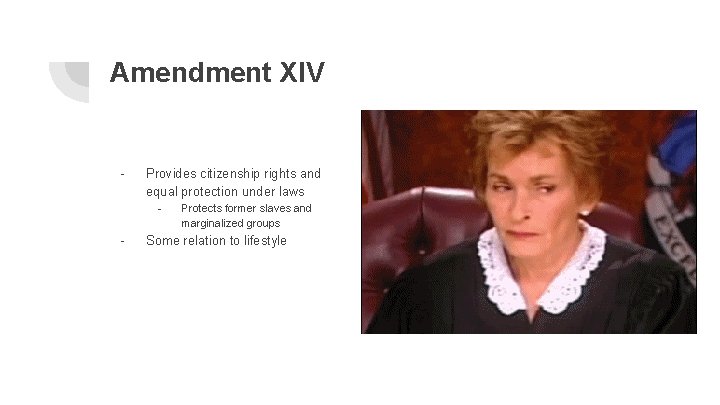 Amendment XIV - Provides citizenship rights and equal protection under laws - - Protects