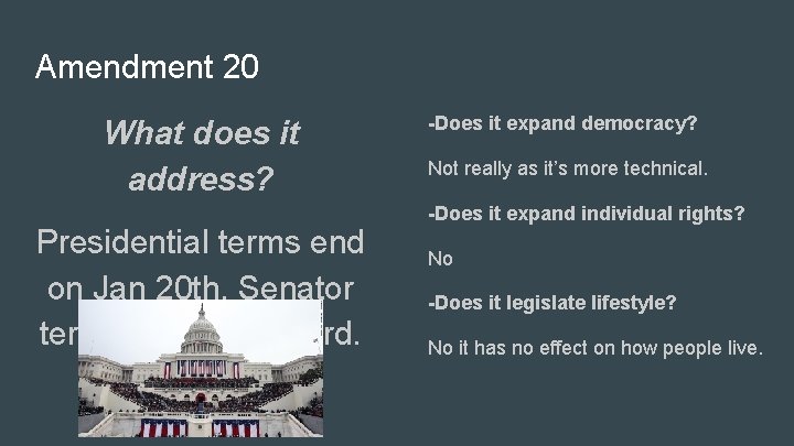 Amendment 20 What does it address? Presidential terms end on Jan 20 th. Senator