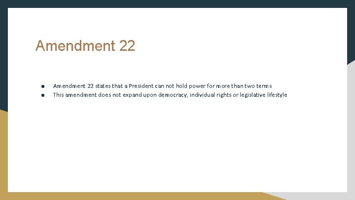 Amendment 22 ● ● Amendment 22 states that a President can not hold power