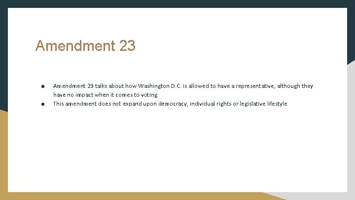 Amendment 23 ● ● Amendment 23 talks about how Washington D. C. is allowed