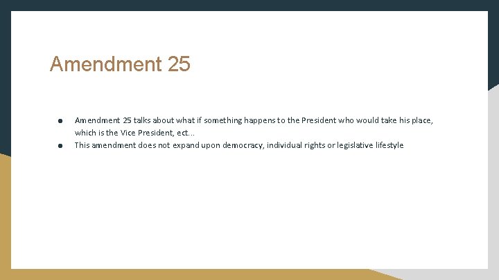 Amendment 25 ● ● Amendment 25 talks about what if something happens to the
