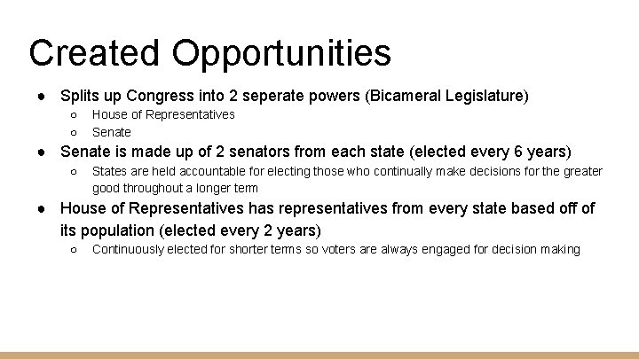 Created Opportunities ● Splits up Congress into 2 seperate powers (Bicameral Legislature) ○ ○