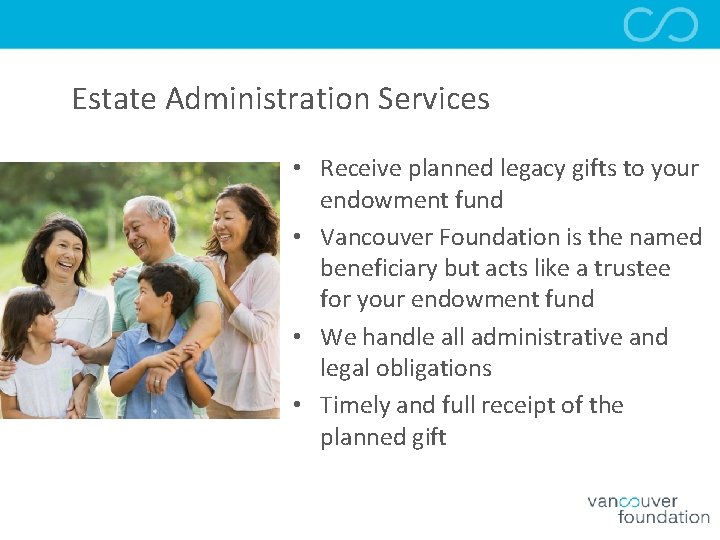 Estate Administration Services • Receive planned legacy gifts to your endowment fund • Vancouver