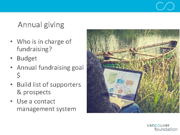Annual giving • Who is in charge of fundraising? • Budget • Annual fundraising