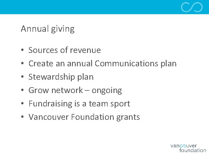 Annual giving • • • Sources of revenue Create an annual Communications plan Stewardship