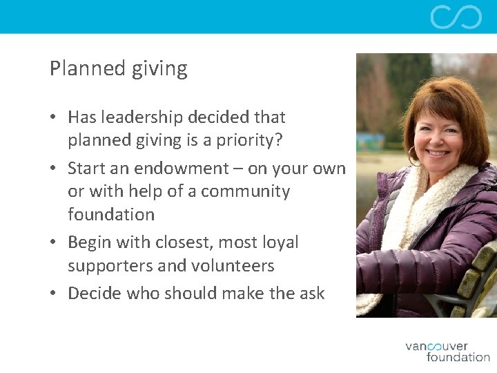Planned giving • Has leadership decided that planned giving is a priority? • Start