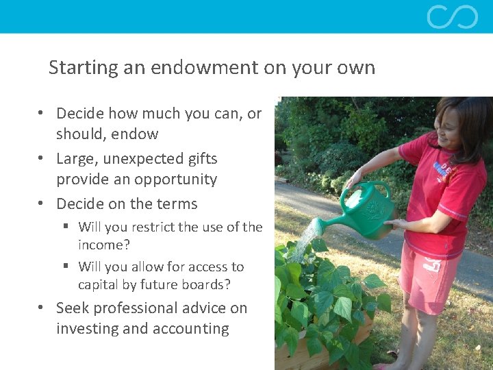 Starting an endowment on your own • Decide how much you can, or should,