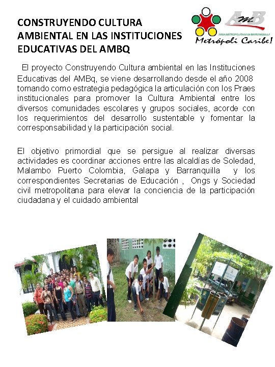 CONSTRUYENDO CULTURA AMBIENTAL EN LAS INSTITUCIONES EDUCATIVAS DEL AMBQ El proyecto Construyendo Cultura ambiental