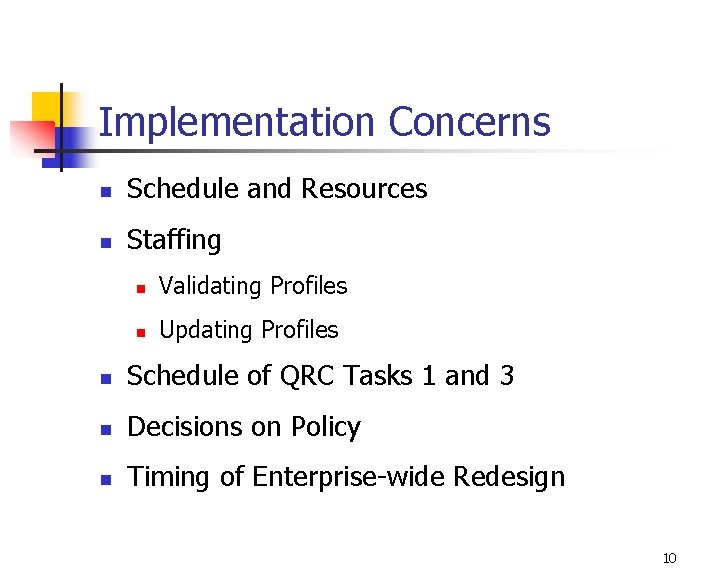 Implementation Concerns n Schedule and Resources n Staffing n Validating Profiles n Updating Profiles