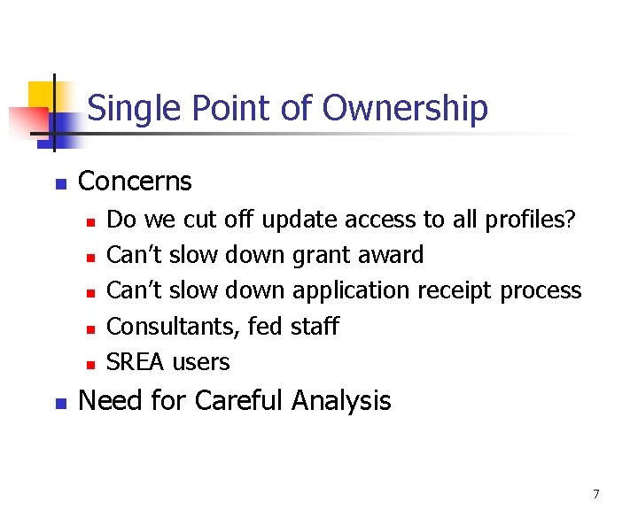Single Point of Ownership n Concerns n n n Do we cut off update