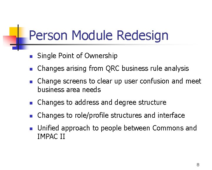 Person Module Redesign n Single Point of Ownership n Changes arising from QRC business