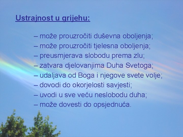 Ustrajnost u grijehu: – može prouzročiti duševna oboljenja; – može prouzročiti tjelesna oboljenja; –