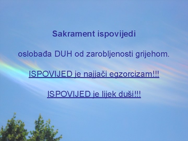 Sakrament ispovijedi oslobađa DUH od zarobljenosti grijehom. ISPOVIJED je najjači egzorcizam!!! ISPOVIJED je lijek