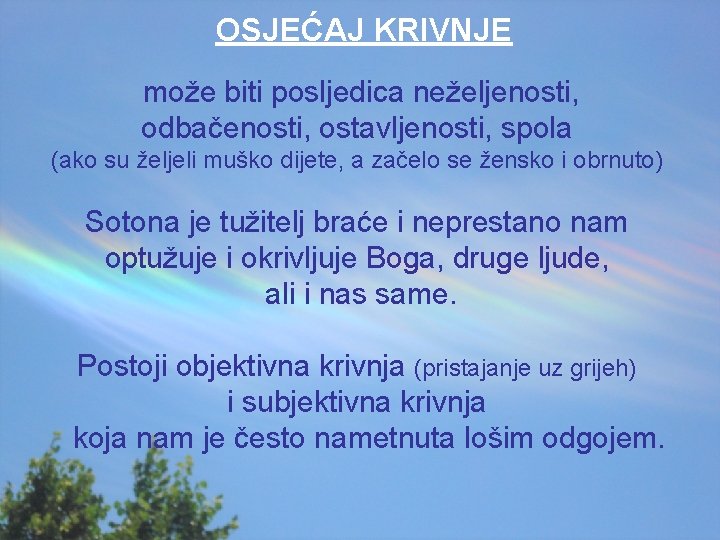 OSJEĆAJ KRIVNJE može biti posljedica neželjenosti, odbačenosti, ostavljenosti, spola (ako su željeli muško dijete,