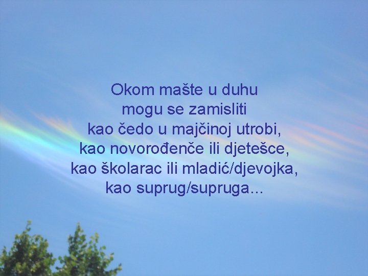 Okom mašte u duhu mogu se zamisliti kao čedo u majčinoj utrobi, kao novorođenče