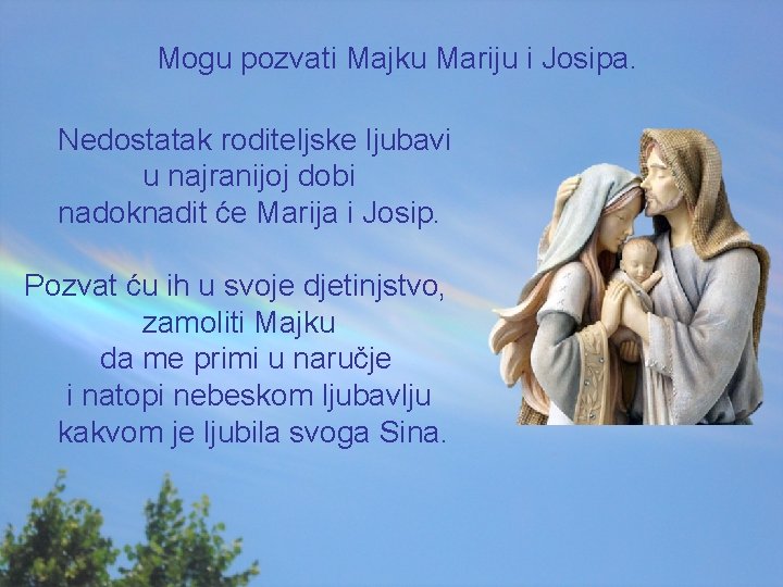 Mogu pozvati Majku Mariju i Josipa. Nedostatak roditeljske ljubavi u najranijoj dobi nadoknadit će