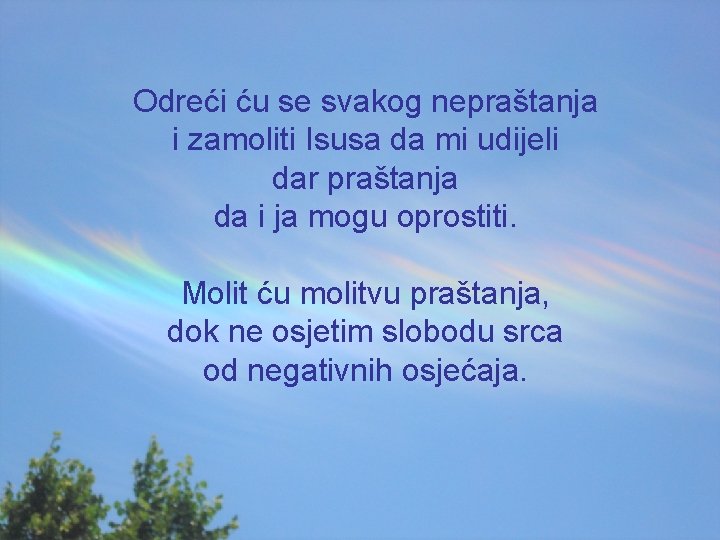 Odreći ću se svakog nepraštanja i zamoliti Isusa da mi udijeli dar praštanja da