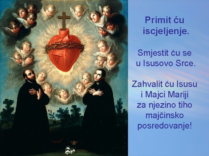 Primit ću iscjeljenje. Smjestit ću se u Isusovo Srce. Zahvalit ću Isusu i Majci