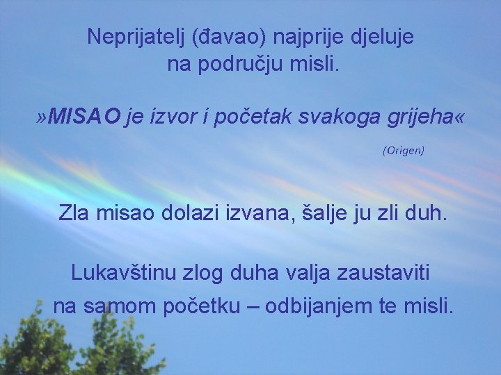 Neprijatelj (đavao) najprije djeluje na području misli. » MISAO je izvor i početak svakoga