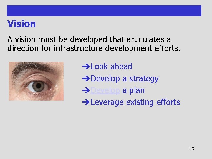 Vision A vision must be developed that articulates a direction for infrastructure development efforts.