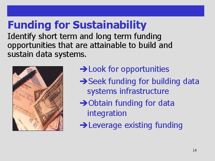 Funding for Sustainability Identify short term and long term funding opportunities that are attainable