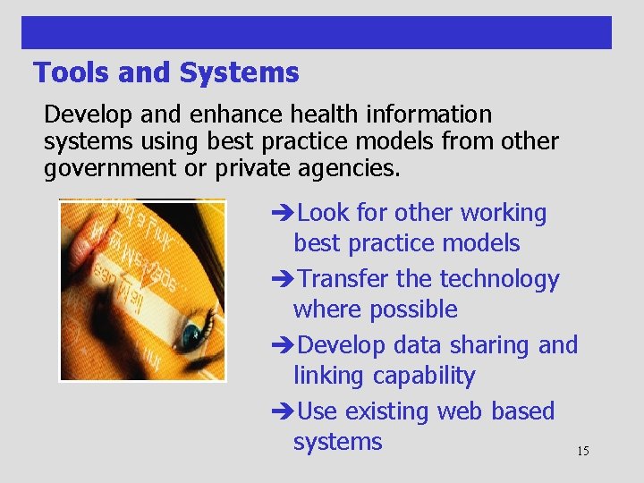Tools and Systems Develop and enhance health information systems using best practice models from