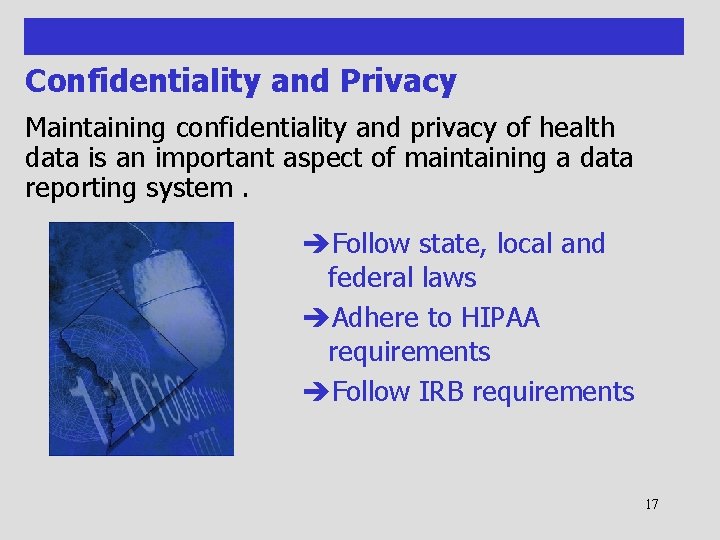Confidentiality and Privacy Maintaining confidentiality and privacy of health data is an important aspect
