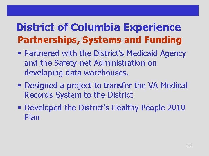 District of Columbia Experience Partnerships, Systems and Funding § Partnered with the District’s Medicaid