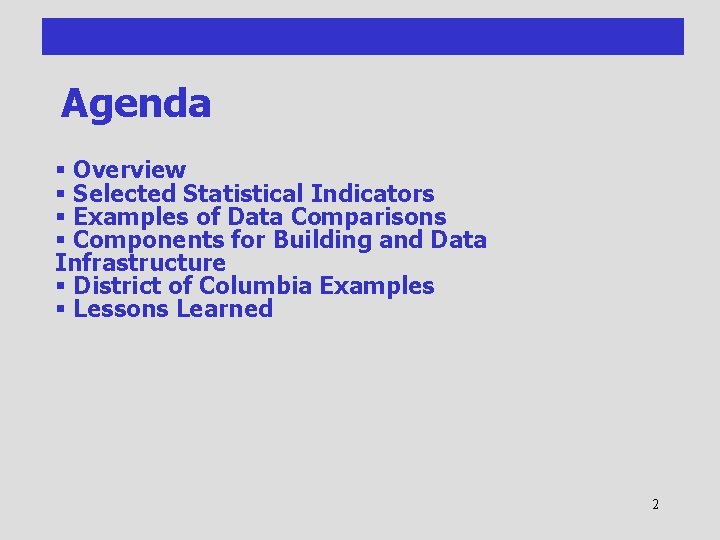 Agenda § Overview § Selected Statistical Indicators § Examples of Data Comparisons § Components