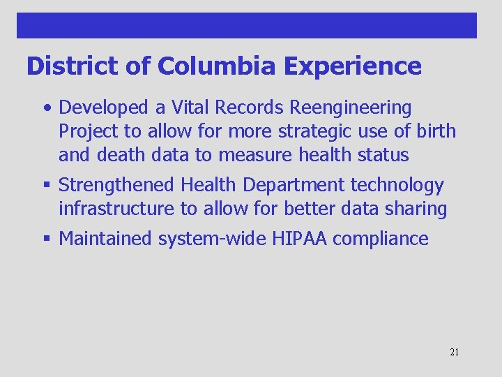 District of Columbia Experience • Developed a Vital Records Reengineering Project to allow for