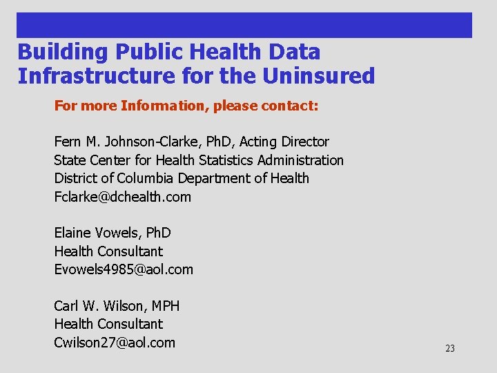 Building Public Health Data Infrastructure for the Uninsured For more Information, please contact: Fern